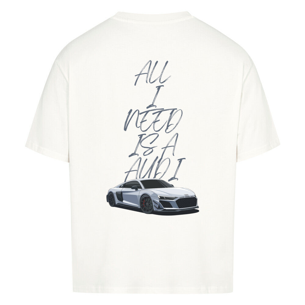 ALL I NEED IS A AUDI Backprint Premium Shirt