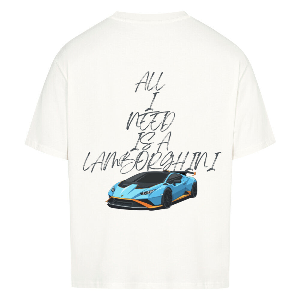ALL I NEED IS A LAMBORGHINI Backprint Premium Shirt