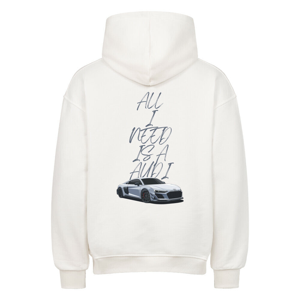 ALL I NEED IS A AUDI Backprint Premium Hoodie